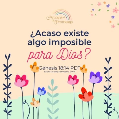 Nada es imposible para Dios el Creador - Arcoiris de Promesas