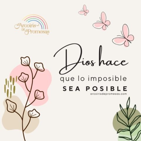 Dios hace lo imposible - Arcoiris de Promesas