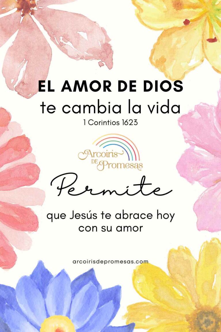 El amor de Dios te cambia la vida - Arcoiris de Promesas