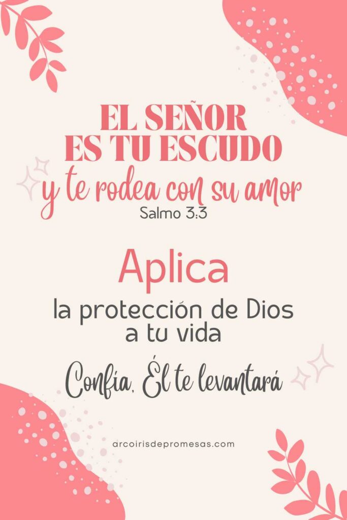 el Señor es tu escudo y te rodea con su amor mensaje de aliento para mujeres cristianas