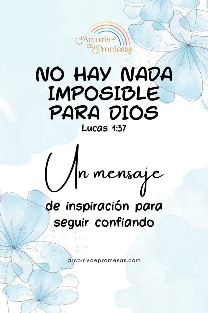no hay nada imposible para dios mensaje de aliento para mujeres cristianas