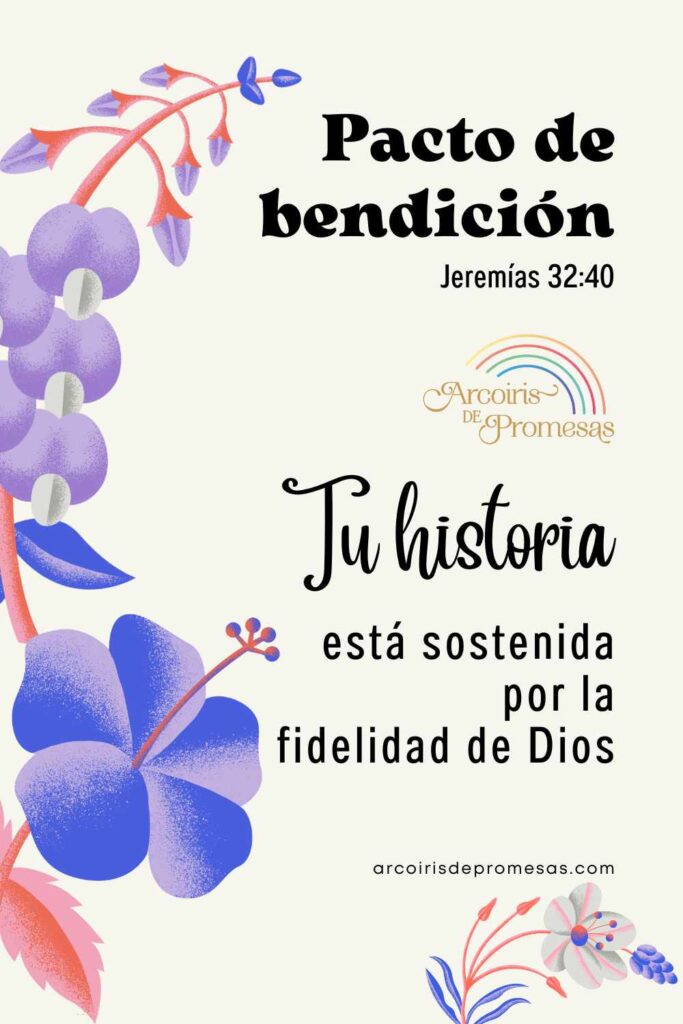 pacto de bendición Dios no dejará de hacerte bien promesa de Dios para mujeres cristianas