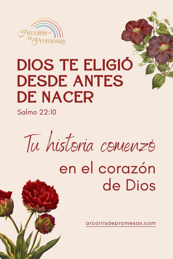 Dios te eligió desde antes de nacer mensaje de aliento para mujeres cristianas