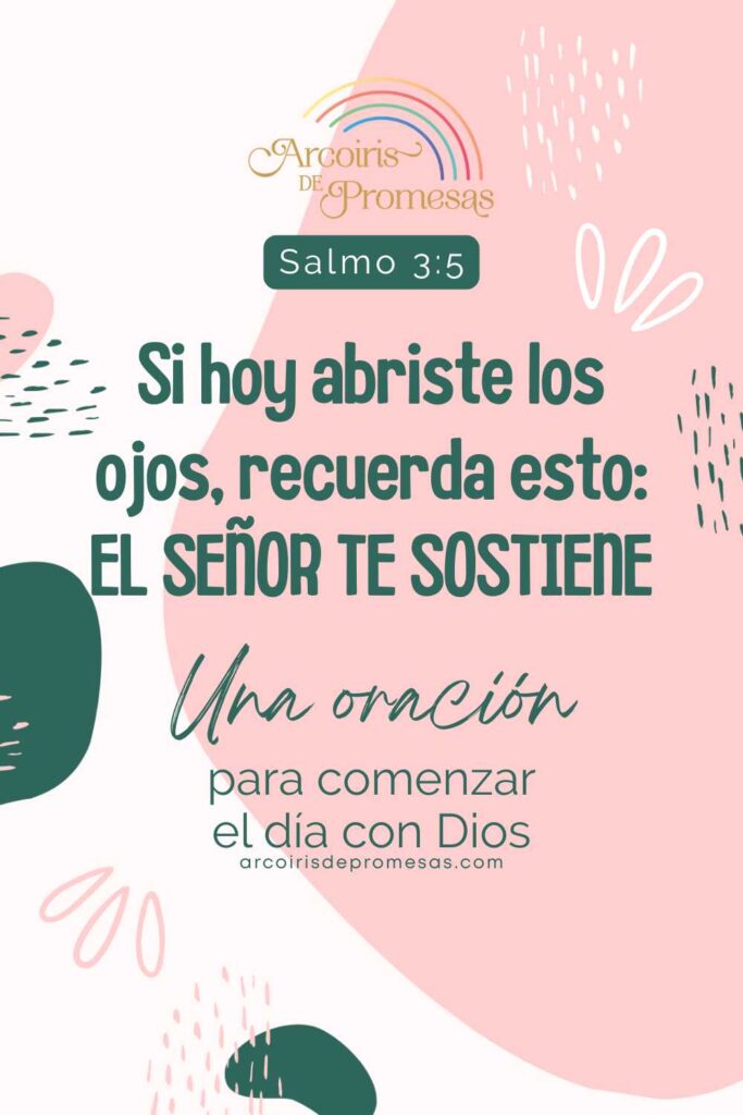 el Señor te sostiene una oración para comenzar el día con Dios mensaje de aliento para mujeres cristianas