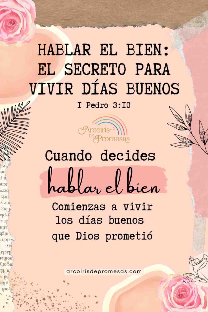 hablar el bien el secreto para vivir días buenos promesas de Dios para las mujeres cristianas