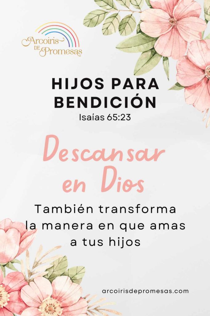 hijos para bendición aprende a descansar en las promesas de Dios para la mujer cristiana
