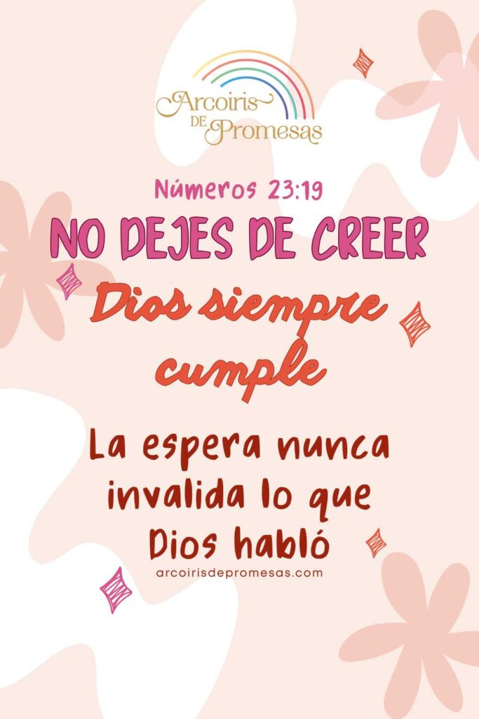 no dejes de creer Dios siempre cumple lo que promete mensaje de aliento parra mujeres cristianas