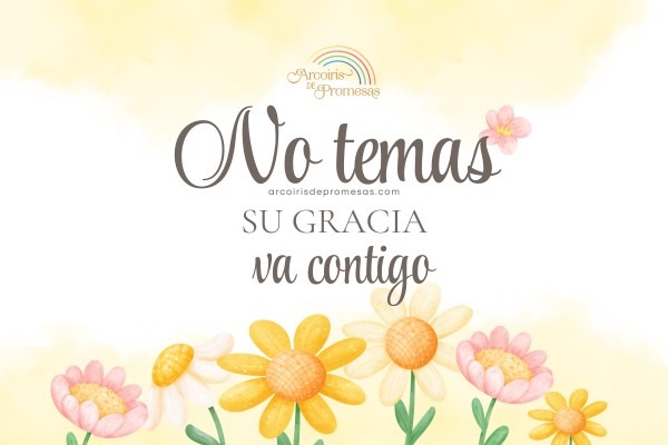 no temas cuando Dios te llama también te sostiene mensaje de aliento para mujeres cristianas