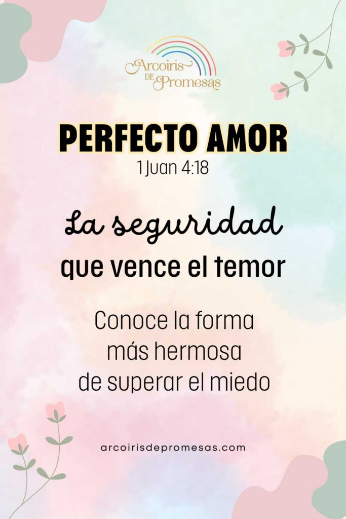 perfecto amor la seguridad que vence el temor mensaje de aliento para las mujeres cristianas