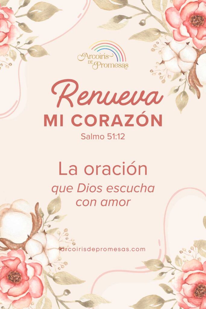 renueva mi corazón la oración que Dios escucha con amor mensaje de aliento para mujeres cristianas