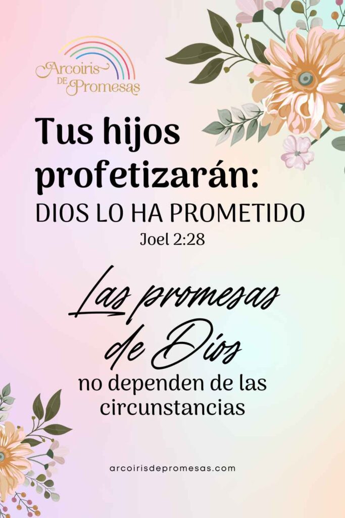 tus hijos profetizarán Dios lo ha prometido promesa de Dios para mujeres cristianas