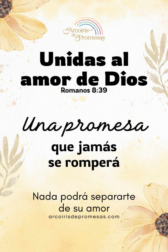 unidas al amor de Dios por una promesa que nada puede romper