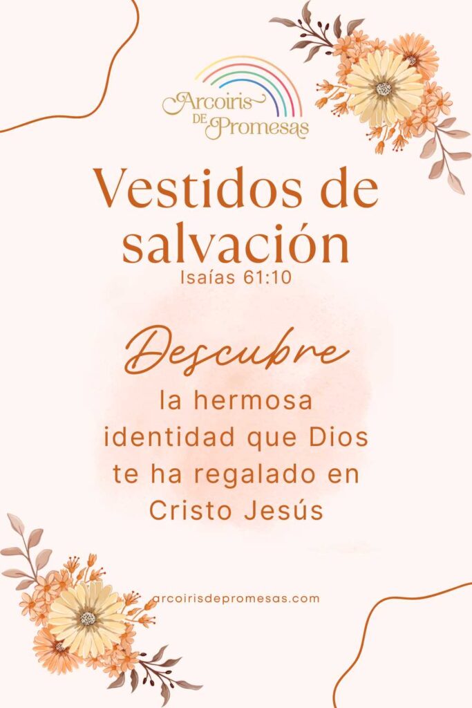 vestidos de salvación la hermosa identidad que Dios te regaló mensaje de aliento para la mujer cristiana