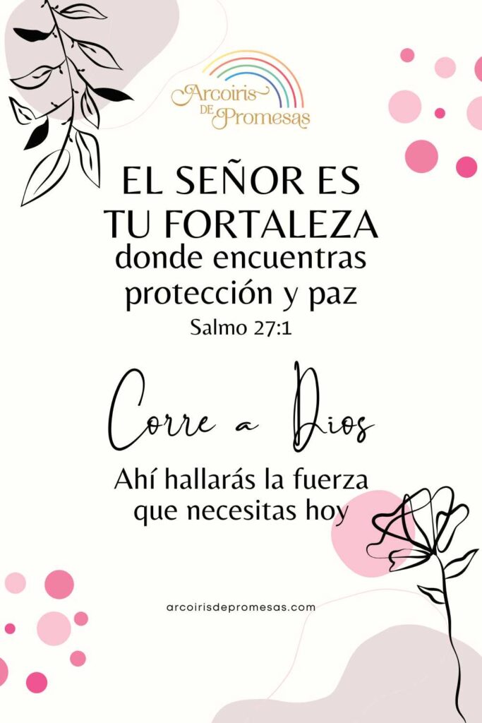 el Señor es tu fortaleza donde encuentras protección y paz promesa de Dios para mujeres cristianas