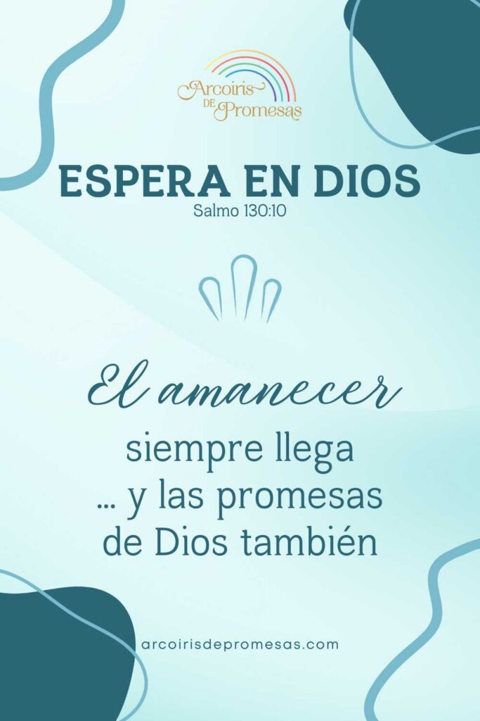 espera en Dios con la certeza de que llegará el amanecer mensaje de aliento para mujeres cristianas