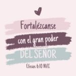 renueva tus fuerzas en el Señor mensaje de aliento para la mujer cristiana