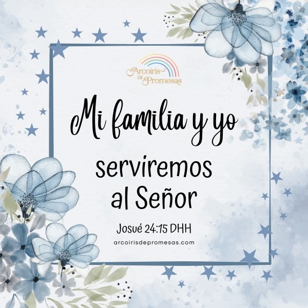 mi familia y yo serviremos al Señor promesas de Dios para la familia