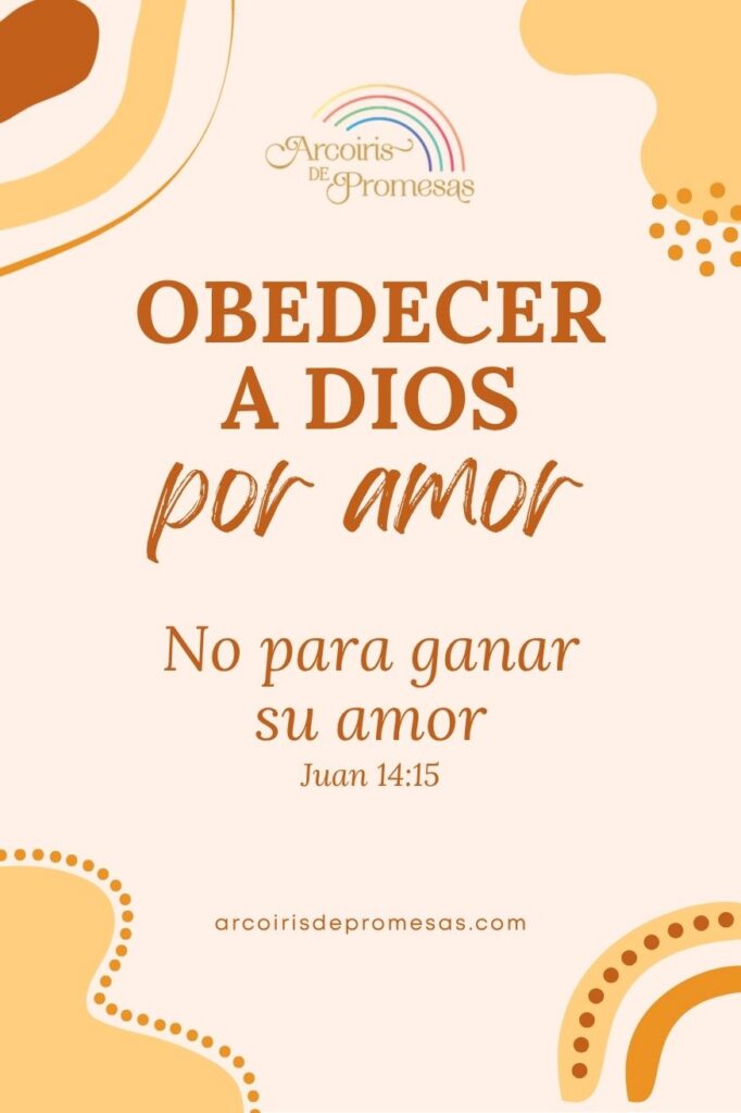 obedecer a Dios por amor no para ganar su amor reflexiones para la mujer cristiana