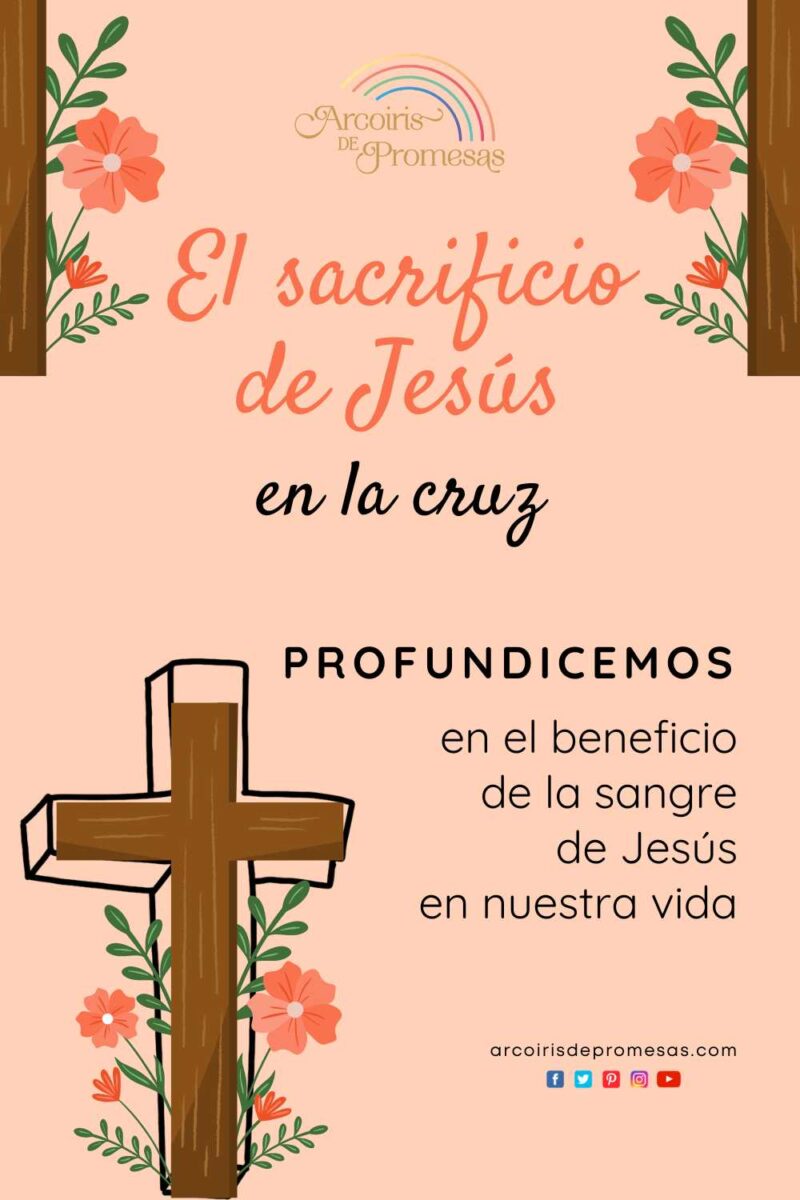 El sacrificio de Jesús en la cruz - Arcoiris de Promesas