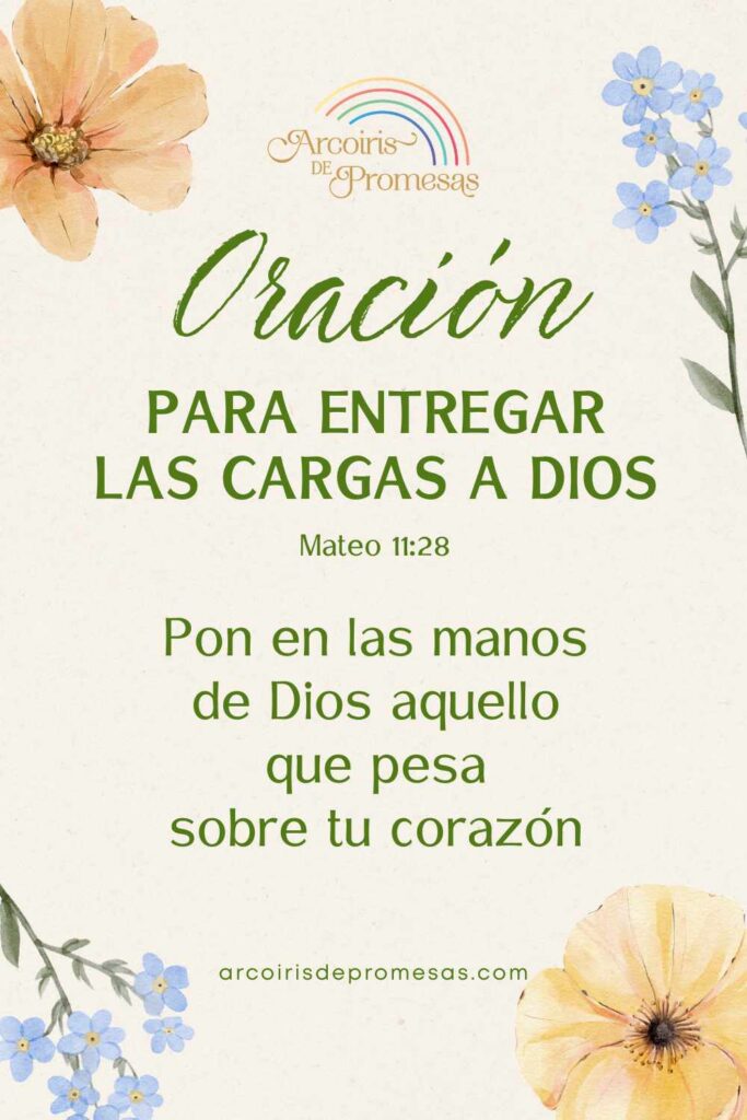 oración para entregar tus cargas a Dios oraciones cristianas para mujeres