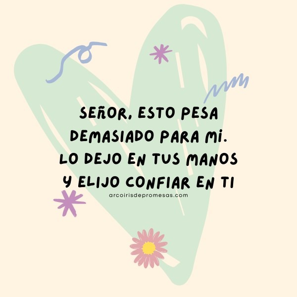 oración para entregar las cargas a Dios promesa de Dios para mujeres cristianas