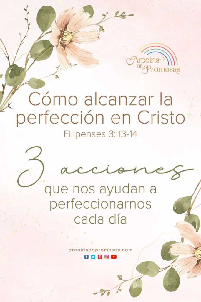 como alcanzar la perfeccion en cristo mensaje de aliento para mujeres cristianas