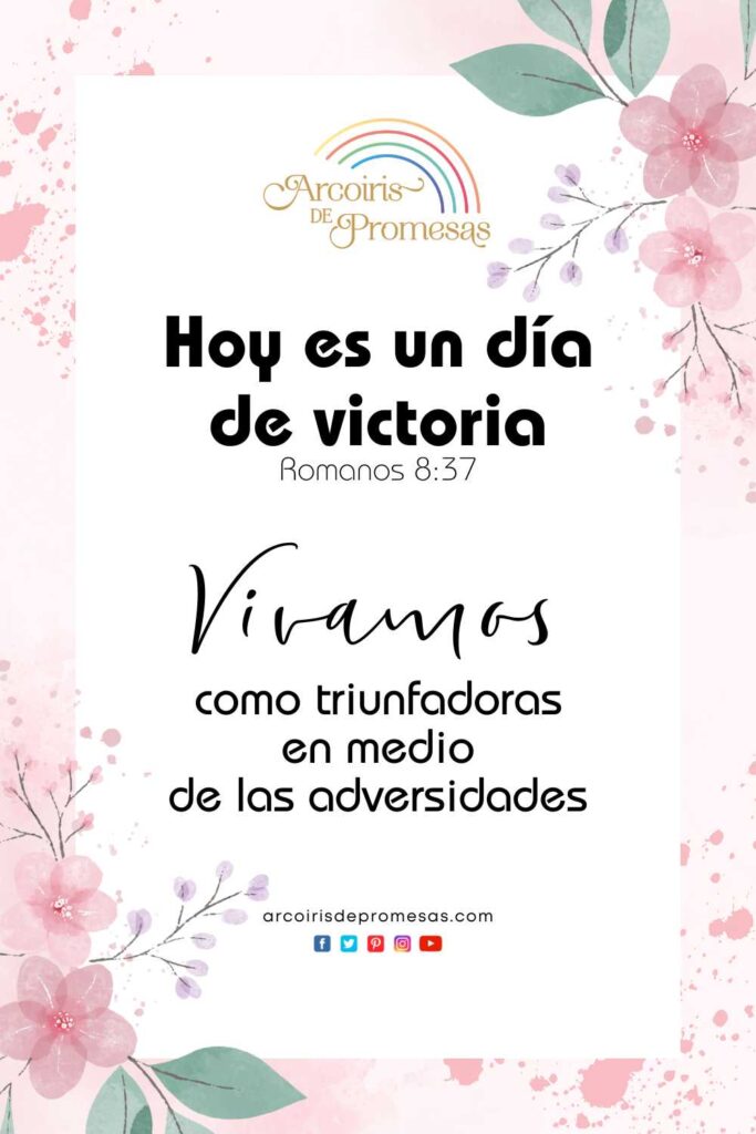 hoy es un dia de victoria mensaje de aliento para mujeres cristianas