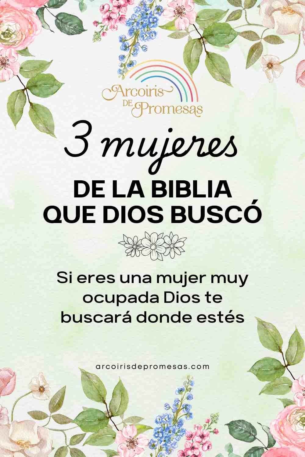 3 mujeres de la Biblia que Dios buscó - Arcoiris de Promesas