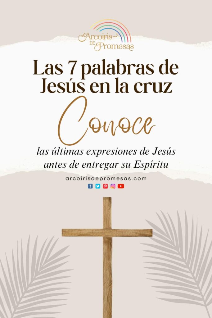 las siete palabras de jesus en la cruz mensaje de aliento para mujeres cristianas
