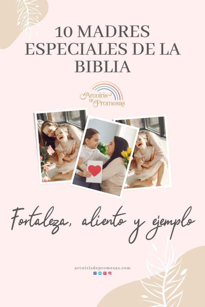 10 madres especiales de la biblia mensaje de aliento del día de las madres