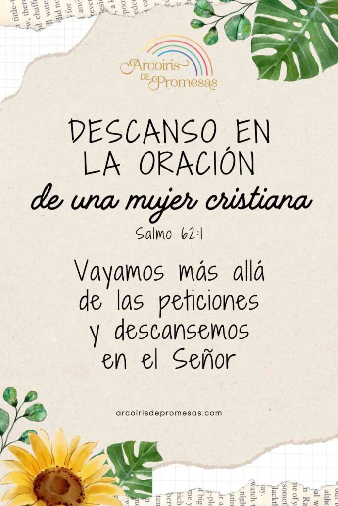 descanso en la oracion de una mujer cristiana mensaje cristiano de aliento para mujeres