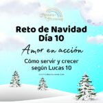 el reto de la navidad dia 10 sirve ama y escucha mensaje de aliento para la mujer cristiana