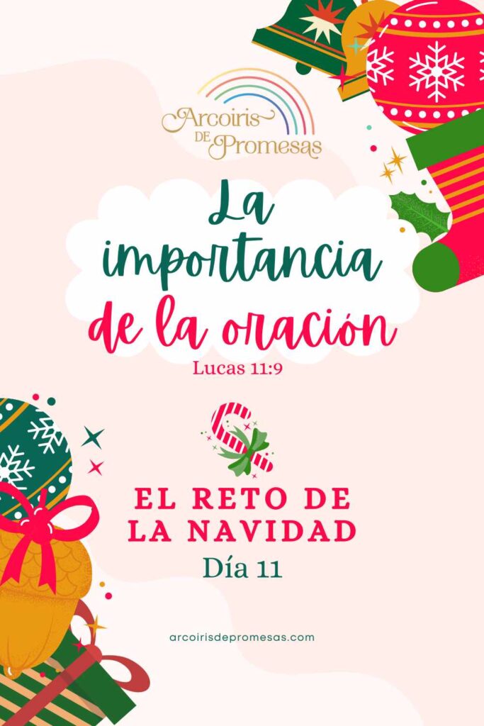 la importancia de la oración reto de navidad dia 11 mensaje de aliento para mujeres cristianas