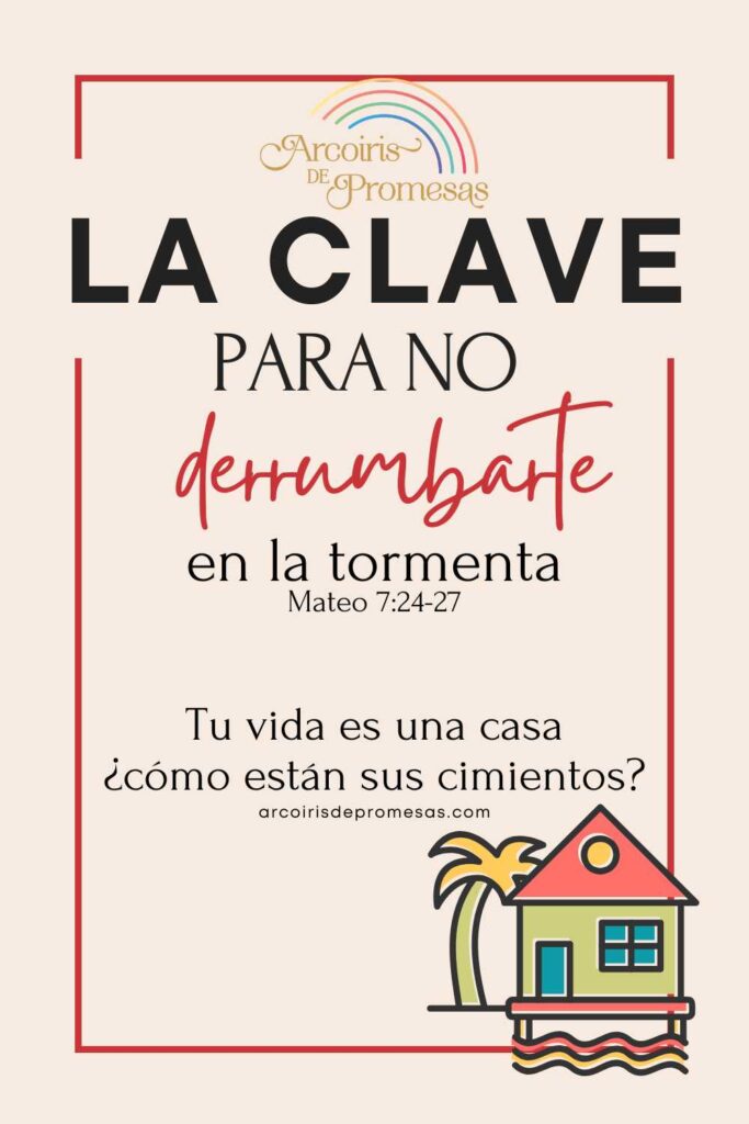 La clave para no derrumbarte en la tormenta mensaje de aliento para mujeres cristianas