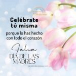 dia de las madres celebrate tu misma con amor y gratitud mensaje de aliento