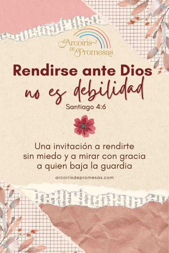 rendirse ante dios no es debilidad es sabiduria devocionales para mujeres cristianas