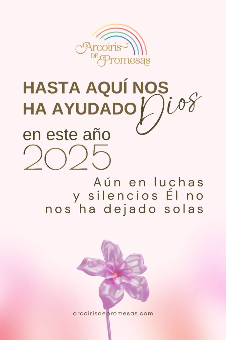 Hasta aquí nos ha ayudado Dios en este año 2025 - Arcoiris de Promesas