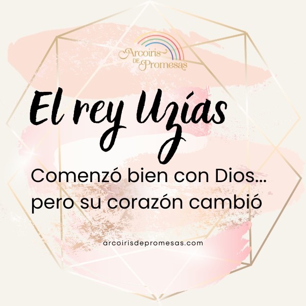 historia bíblica de Uzías comenzar bien no garantiza terminar bien historias bíblicas para mujeres cristianas