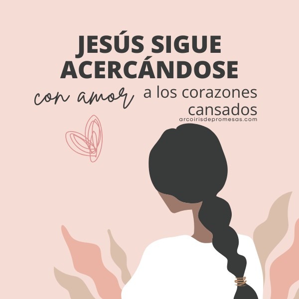 Dios ve tu tristeza y se acerca a tu corazón mensaje de aliento para las mujeres cristianas