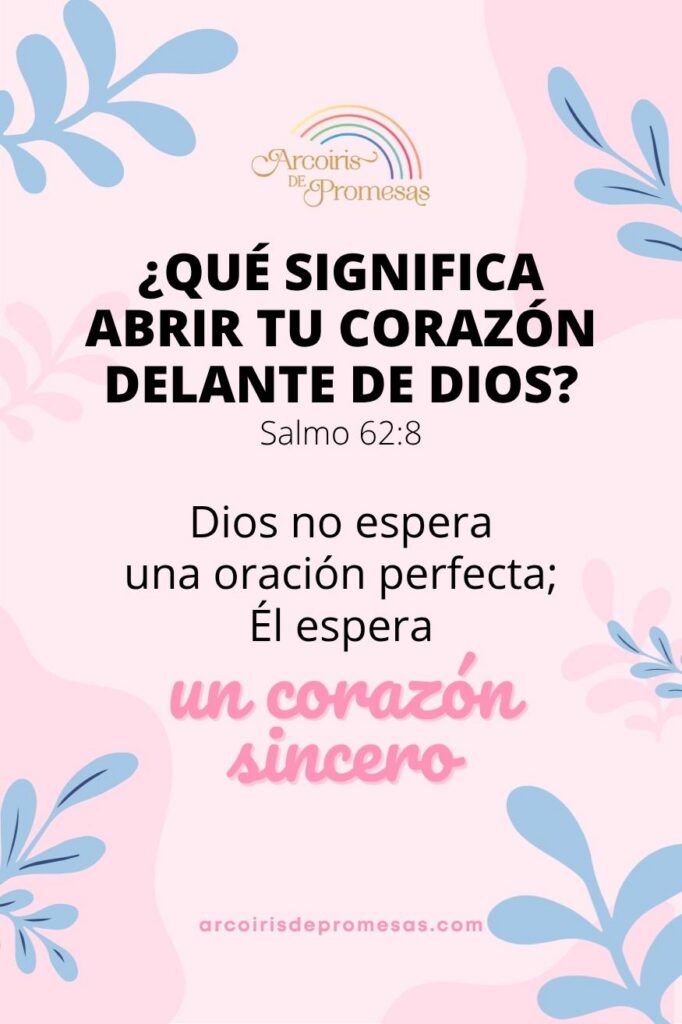 qué significa abrir tu corazón delante de Dios mensaje de aliento para mujeres cristianas